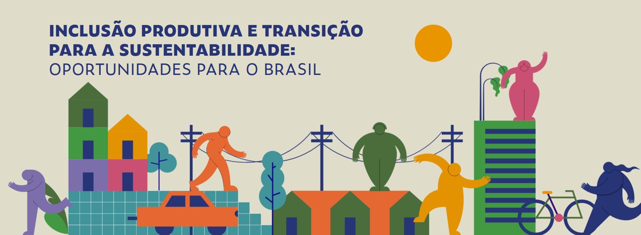 Capa de Inclusão Produtiva e Transição para a Sustentabilidade: Oportunidades para o Brasil
